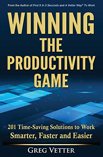 Imagen de archivo de Winning The Productivity Game: 201 Time-Saving Solutions to Work Smarter, Faster and Easier a la venta por Lucky's Textbooks