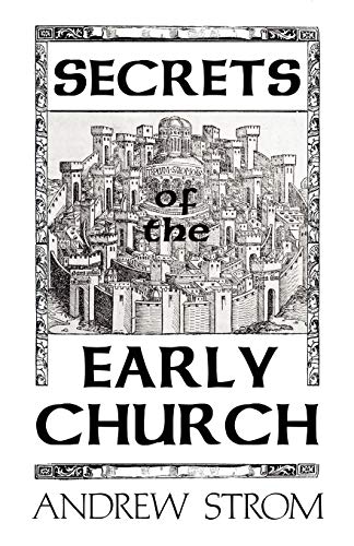Stock image for Secrets of the Early Church: What Will It Take to Get Back to the Book of Acts? for sale by ZBK Books