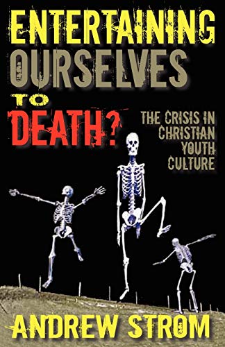 Stock image for Entertaining Ourselves to Death?. the Crisis in Christian Youth Culture for sale by Russell Books