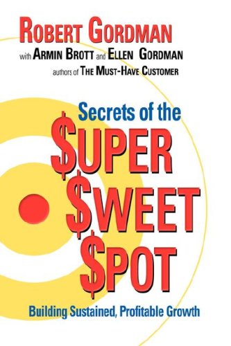 Stock image for Secrets of the $uper $weet $pot Building Sustained Growth for sale by Samuel H. Rokusek, Bookseller