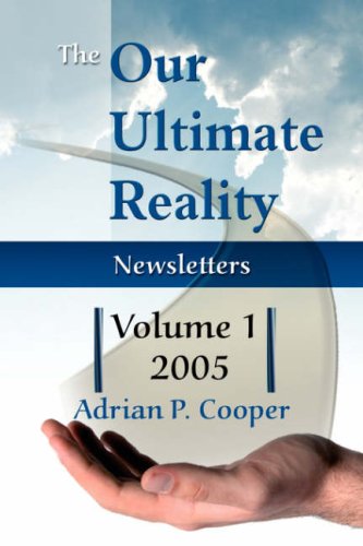 9780979910623: The Our Ultimate Reality Newsletters, Volume 1, 2005