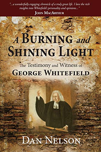 Imagen de archivo de A Burning and Shining Light: The Testimony and Witness of George Whitefield a la venta por SecondSale