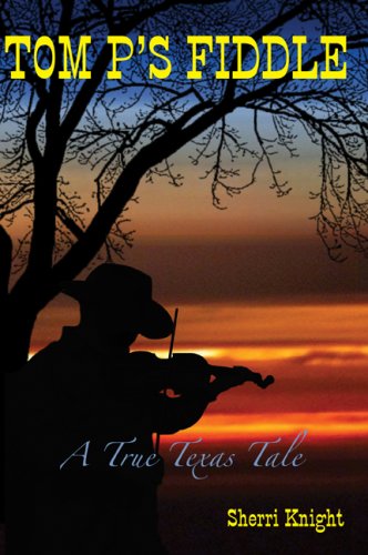Stock image for Tom P's Fiddle - A True Texas Tale for sale by Gulf Coast Books