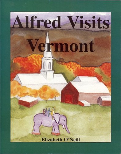 Stock image for Alfred Visits Vermont (Alfred Visits.) [Paperback] O'Neill, Elizabeth for sale by Hay-on-Wye Booksellers