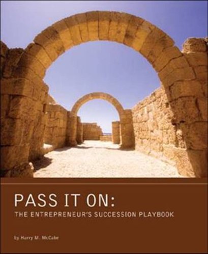 Pass It On: The Entrepreneur's Succession Playbook (9780979912306) by Harry M. McCabe; MBA; CLU