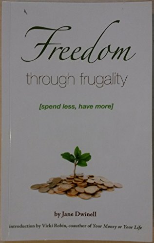 Stock image for Freedom Through Frugality [spend less, have more] for sale by SatelliteBooks