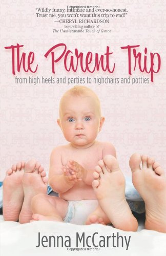 Imagen de archivo de Parent Trip : From High Heels and Parties to Highchairs and Potties a la venta por Better World Books: West