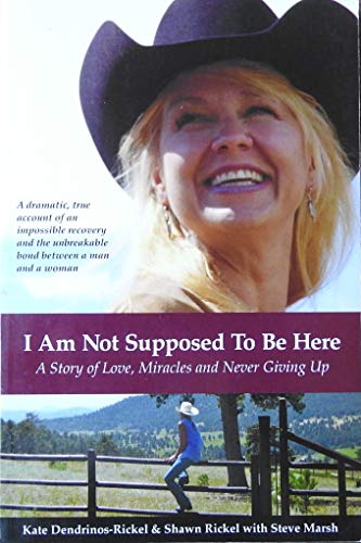 Imagen de archivo de I Am Not Supposed to Be Here (A Story of Love, Miracles and Never Giving Up) a la venta por SecondSale