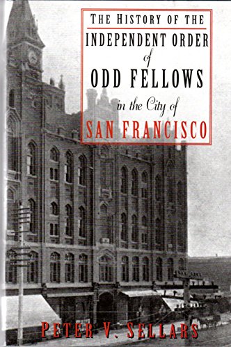 Stock image for The History of the Independent Order of Odd Fellows of San Francisco for sale by SecondSale