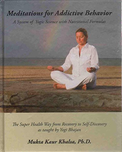 Imagen de archivo de Meditations for Addictive Behavior: A System of Yogic Science With Nutritional Formulas a la venta por Revaluation Books