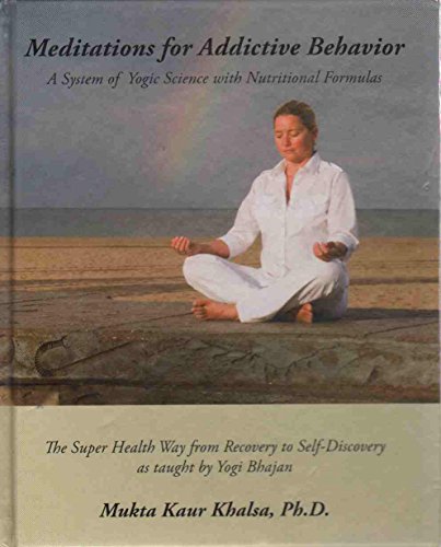 Stock image for Meditations for Addictive Behavior: A System of Yogic Science with Nutritional Formulas for sale by ThriftBooks-Dallas