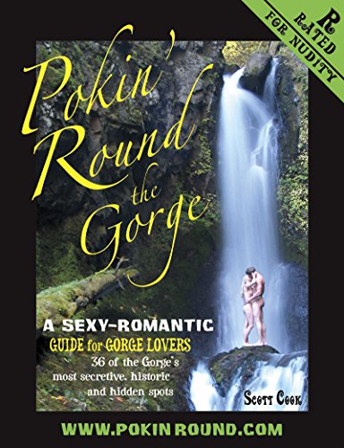 9780979923227: Pokin' Round the Gorge (A Sexy-Romantic Guide for Gorge Lovers, 36 of the Gorge's most secretive, historic and hidden spots.) by Scott Cook (2008-05-03)