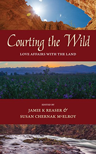 Imagen de archivo de Courting the Wild: Love Affairs with the Land a la venta por SecondSale