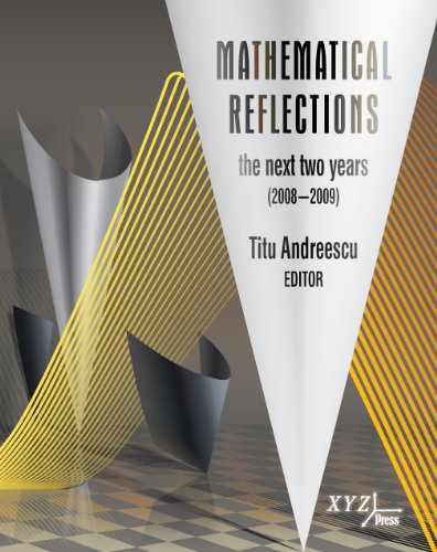 Imagen de archivo de Mathematical Reflections - the next two years (2008 - 2009) a la venta por HPB-Red