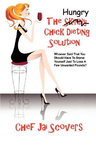 9780979930232: Hungry Chick Dieting Solution: Whoever Said That You Should Have To Starve Yourself Just To Lose A Few Unwanted Pounds?