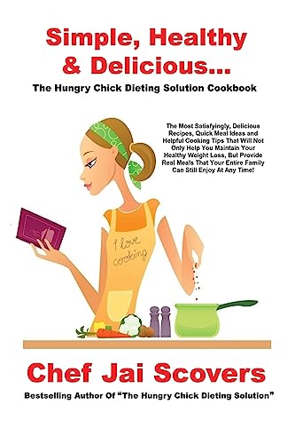 Beispielbild fr Simple, Healthy and Delicious. the Hungry Chick Dieting Solution Cookbook zum Verkauf von Better World Books