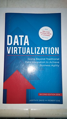 Beispielbild fr Data Virtualization : Going Beyond Traditional Data Integration to Achieve Business Agility zum Verkauf von Better World Books