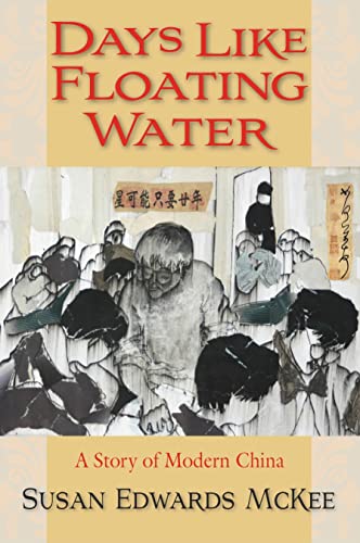 Beispielbild fr Days Like Floating Water : A Story of Modern China zum Verkauf von Better World Books