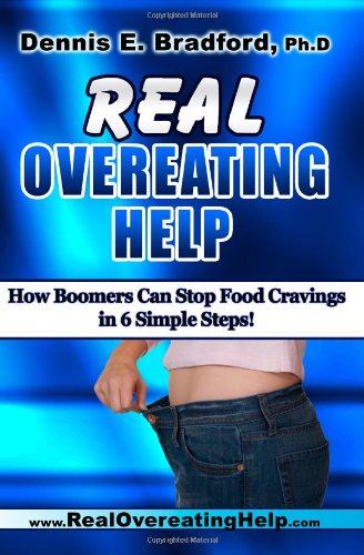 Stock image for Real Overeating Help:: How Boomers Can Stop Food Cravings in 6 Simple Steps! for sale by Bookmans