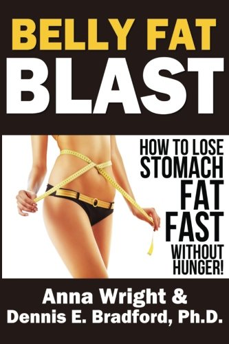 9780979931284: Belly Fat Blast: How to Lose Stomach Fat Fast Without Hunger!