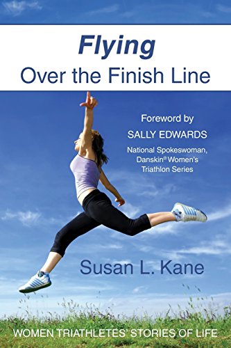 Stock image for Flying Over the Finish Line: Women Triathletes' Stories of Life for sale by medimops