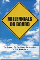 Beispielbild fr Millennials on Board : The Impact of the Rising Generation on the Workplace zum Verkauf von Better World Books