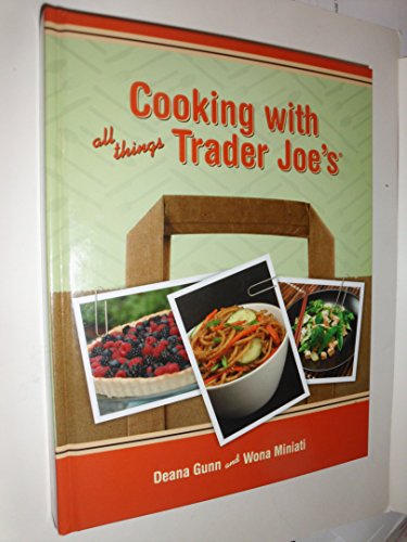 Stock image for Cooking with All Things Trader Joe's for sale by Better World Books