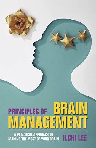 Stock image for Principles of Brain Management: A Practical Approach to Making the Most of Your Brain for sale by Gulf Coast Books