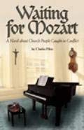 Stock image for Waiting for Mozart : A Novel about Church People Caught in Conflict for sale by Better World Books