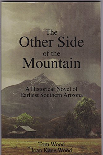 Imagen de archivo de Other Side of the Mountain : a historical novel of earliest southern Arizona. a la venta por Friends of  Pima County Public Library