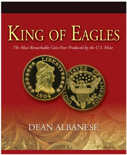 Stock image for King of Eagles The Most Remarkable Coin Ever Produced by the U.S. Mint for sale by ThriftBooks-Atlanta