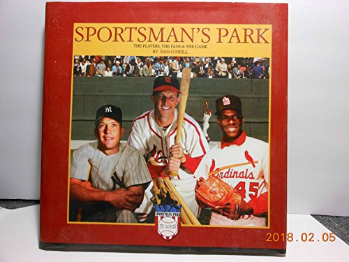 Stock image for Sportsmans Park The Players, the Fans & the Game (2007 publication) for sale by Half Price Books Inc.