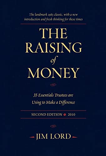Beispielbild fr The Raising of Money: 35 Essentials Trustees Are Using to Make a Difference zum Verkauf von ThriftBooks-Atlanta