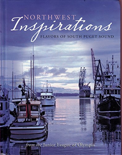 Imagen de archivo de Northwest Inspirations: Flavors of South Puget Sound (Junior League Collection of Our Favorite Recipes) a la venta por SecondSale