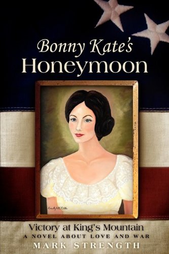 9780979951428: Bonny Kate's Honeymoon: Victory at King's Mountain