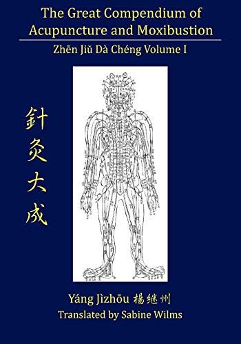 The Great Compendium of Acupuncture and Moxibustion Vol I - Sabine Wilms