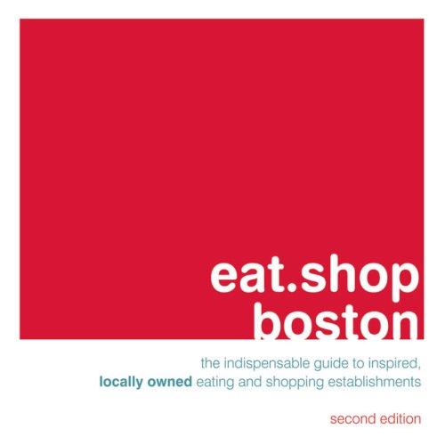 Beispielbild fr eat.shop boston: The Indispensable Guide to Inspired, Locally Owned Eating and Shopping Establishments (Eat.Shop Boston: The Indispensable Guide to Stylishly Unique, Locall) zum Verkauf von More Than Words