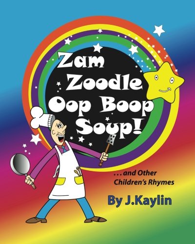 Stock image for Zam Zoodle Oop Boop Soup! (More Children's Rhymes by J.Kaylin) for sale by Revaluation Books