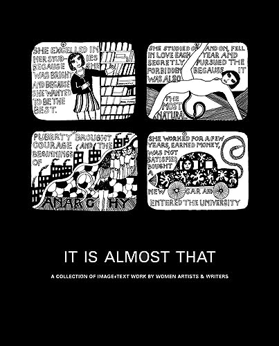 Stock image for It Is Almost That: A Collection of Image & Text Work by Women Artists & Writers for sale by Midtown Scholar Bookstore