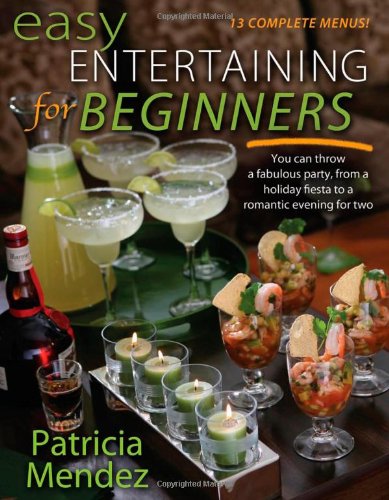 Imagen de archivo de Easy Entertaining for Beginners : You Can Throw a Fabulous Party, from Holiday Fiesta to a Romantic Evening for Two a la venta por Better World Books
