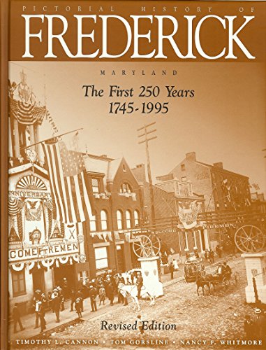 Stock image for Pictorial History of Frederick Maryland The First 250 Years 1745-1995 Revised Edition for sale by Books for Life