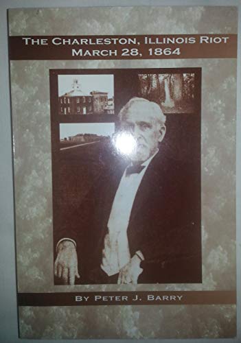 9780979959509: Charleston, Illinois Riot March 28, 1864