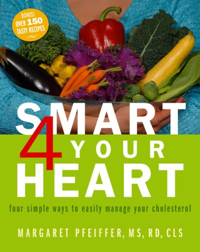 9780979962622: Smart 4 Your Heart four simple ways to easily manage your cholesterol by Margaret Pfeiffer (2009) Hardcover