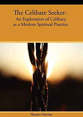 Stock image for The Celibate Seeker: An Exploration of Celibacy as a Modern Spiritual Practice for sale by Zoom Books Company