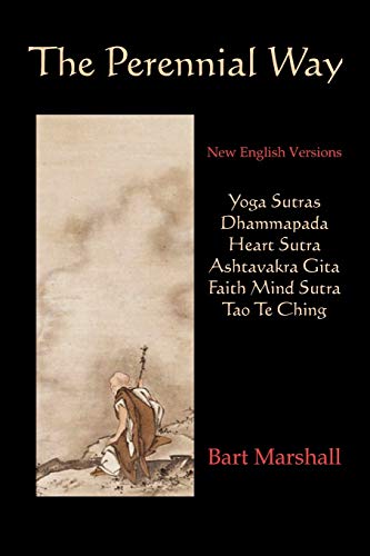 Imagen de archivo de The Perennial Way: New English Versions of Yoga Sutras, Dhammapada, Heart Sutra, Asht a la venta por SecondSale