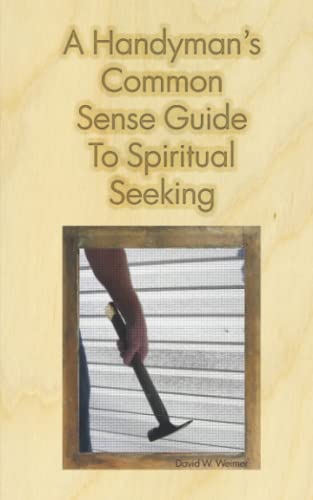 Stock image for A Handyman's Common Sense Guide to Spiritual Seeking for sale by HPB-Emerald