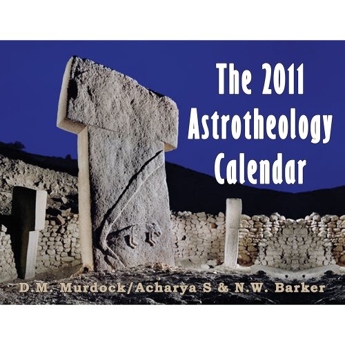 The 2011 Astrotheology Calendar (9780979963155) by Murdock, D. M.; S, Acharya; Barker, N W.