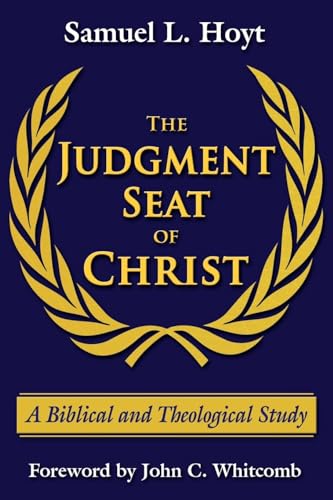 Imagen de archivo de The Judgment Seat of Christ: A Biblical and Theological Study a la venta por Wonder Book