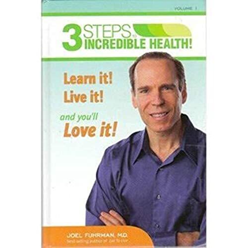 Stock image for 3 Steps to Incredible Health (Learn it! Live it! and you'll Love it!): Volume I for sale by Your Online Bookstore