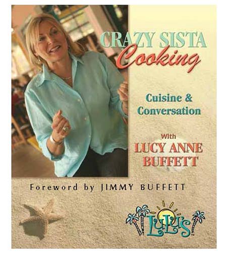 9780979969904: Crazy Sista Cooking: Cuisine & Conversation with Lucy Anne Buffett